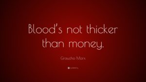 Blood's not thicker than money